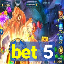 bet 5